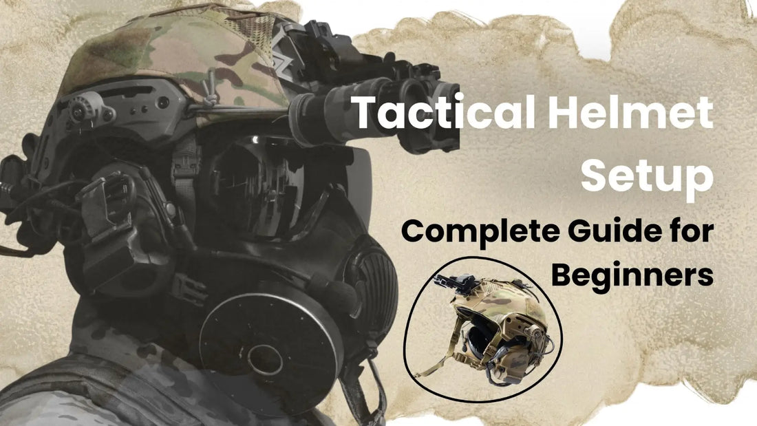 Tactical Helmet Setup: Complete Guide for Beginners