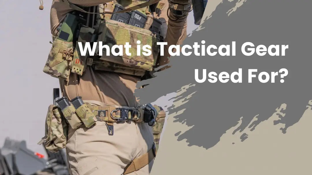 What is Tactical Gear Used For?